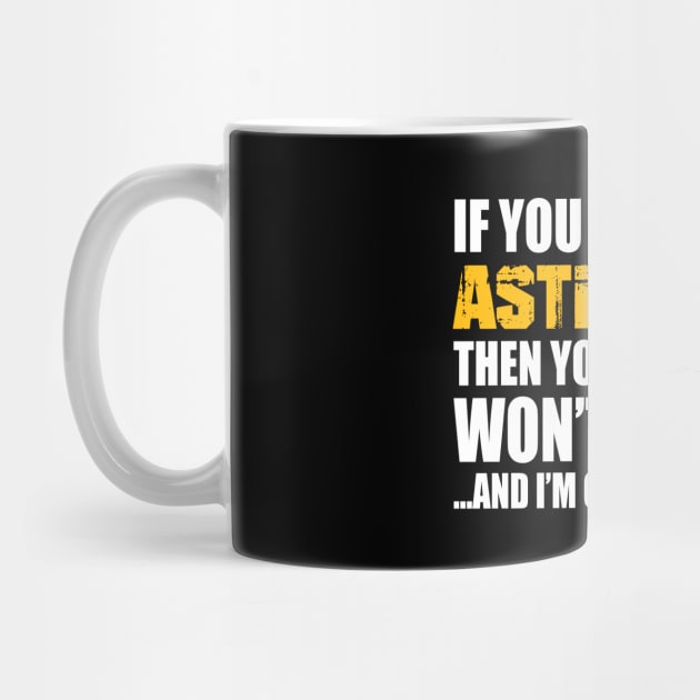 Astrology Funny Gift - If You Don't Like by divawaddle